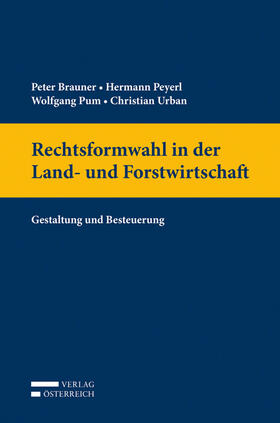 Brauner / Peyerl / Pum | Brauner, P: Rechtsformwahl in der Land- und Forstwirtschaft | Buch | 978-3-7046-6378-8 | sack.de