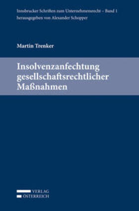 Trenker / Schopper | Insolvenzanfechtung gesellschaftsrechtlicher Maßnahmen | Buch | 978-3-7046-6391-7 | sack.de