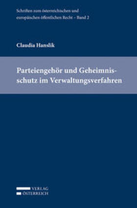 Hanslik / Eberhard / Holoubek | Parteiengehör und Geheimnisschutz im Verwaltungsverfahren | Buch | 978-3-7046-6398-6 | sack.de
