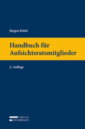 Kittel | Kittel, J: Handbuch für Aufsichtsratsmitglieder | Buch | 978-3-7046-6469-3 | sack.de