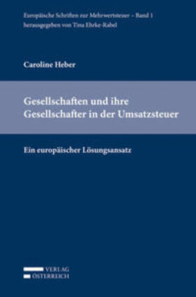 Heber / Ehrke-Rabel | Gesellschaften und ihre Gesellschafter in der Umsatzsteuer | Buch | 978-3-7046-6470-9 | sack.de