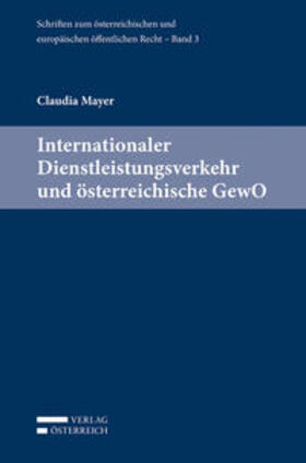 Mayer / Eberhard / Holoubek |  Internationaler Dienstleistungsverkehr und österreichische GewO | Buch |  Sack Fachmedien