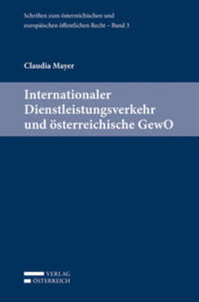 Mayer / Eberhard / Holoubek | Internationaler Dienstleistungsverkehr und österreichische GewO | Buch | 978-3-7046-6566-9 | sack.de