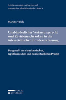 Vasek / Eberhard / Holoubek | Unabänderliches Verfassungsrecht und Revisionsschranken in der österreichischen Bundesverfassung | Buch | 978-3-7046-6571-3 | sack.de