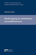 Scholz / Eberhard / Holoubek |  Marktzugang im ambulanten Gesundheitswesen | Buch |  Sack Fachmedien