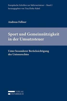 Fellner / Ehrke-Rabel | Sport und Gemeinnützigkeit in der Umsatzsteuer | Buch | 978-3-7046-6700-7 | sack.de