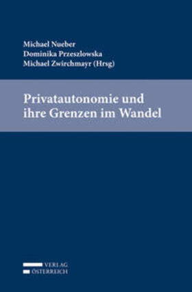 Nueber / Przeszlowska / Zwirchmayr |  Privatautonomie und ihre Grenzen im Wandel | Buch |  Sack Fachmedien