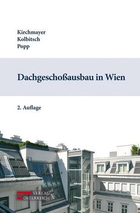 Kirchmayer / Kolbitsch / Popp | Dachgeschoßausbau in Wien | Buch | 978-3-7046-6787-8 | sack.de