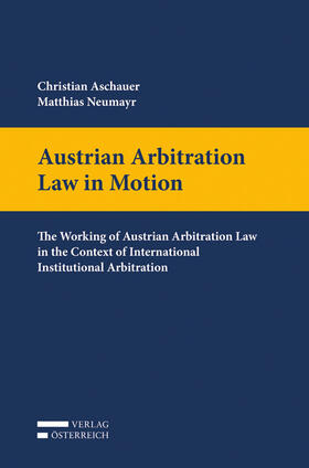 Aschauer / Neumayr | Austrian Arbitration Law in Motion | Buch | 978-3-7046-7607-8 | sack.de