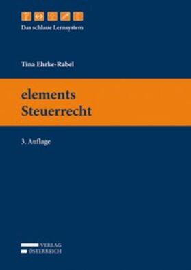 Ehrke-Rabel | elements Steuerrecht | Buch | 978-3-7046-7613-9 | sack.de