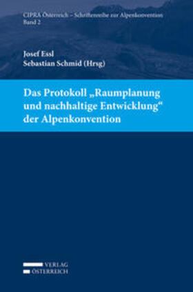 Essl / Schmid | Das Protokoll "Raumplanung und nachhaltige Entwicklung" der Alpenkonvention | Buch | 978-3-7046-7918-5 | sack.de