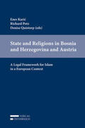 Karic / Potz / Quistorp |  State and Religions in Bosnia and Herzegovina and Austria: A Legal Framework for Islam in a European Context | Buch |  Sack Fachmedien