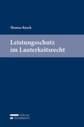 Rauch |  Rauch, T: Leistungsschutz im Lauterkeitsrecht | Buch |  Sack Fachmedien