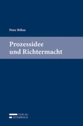 Bajons / Somek / Böhm | Peter Böhm, Prozessidee und Richtermacht | Buch | 978-3-7046-8212-3 | sack.de