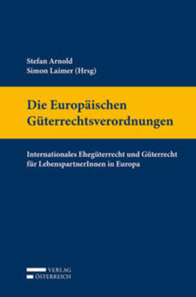 Arnold / Laimer | Die Europäischen Güterrechtsverordnungen | Buch | 978-3-7046-8237-6 | sack.de