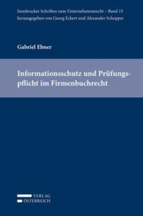 Ebner | Informationsschutz und Prüfungspflicht im Firmenbuchrecht | Buch | 978-3-7046-8275-8 | sack.de