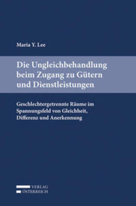 Lee | Die Ungleichbehandlung beim Zugang zu Gütern und Dienstleistungen | Buch | 978-3-7046-8470-7 | sack.de