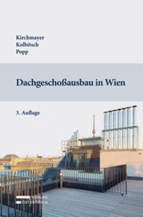 Kirchmayer / Kolbitsch / Popp | Dachgeschoßausbau in Wien | Buch | 978-3-7046-8520-9 | sack.de