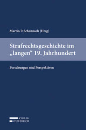Schennach | Strafrechtsgeschichte im "langen" 19. Jahrhundert | Buch | 978-3-7046-8554-4 | sack.de