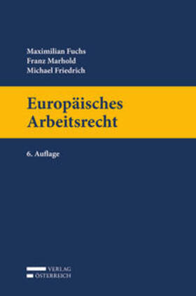 Marhold / Fuchs / Friedrich | Europäisches Arbeitsrecht | Buch | 978-3-7046-8579-7 | sack.de