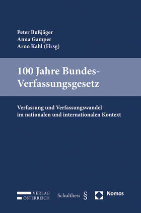 Bußjäger / Gamper / Kahl | 100 Jahre Bundes-Verfassungsgesetz | Buch | 978-3-7046-8581-0 | sack.de