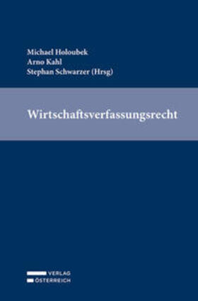 Holoubek / Kahl / Schwarzer | Wirtschaftsverfassungsrecht | Buch | 978-3-7046-8850-7 | sack.de