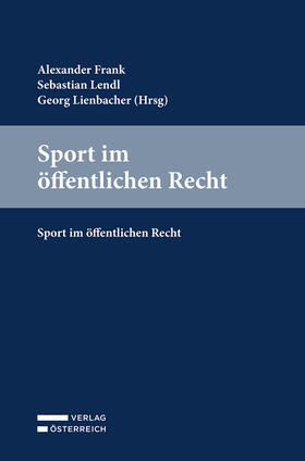 Frank / Lendl / Lienbacher | Sport im öffentlichen Recht | Buch | 978-3-7046-9184-2 | sack.de