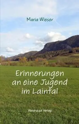 Wieser |  Erinnerungen an eine Jugend im Laintal | Buch |  Sack Fachmedien