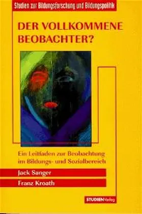 Sanger / Kroath |  Der vollkommene Beobachter? | Buch |  Sack Fachmedien