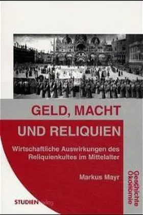 Mayr |  Geld, Macht und Reliquien | Buch |  Sack Fachmedien