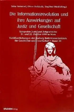 Weinzierl / Univ.-Prof. DDr. Rathkolb / Mattl |  Die Informationsrevolution und ihre Auswirkungen auf Justiz und Gesellschaft | Buch |  Sack Fachmedien