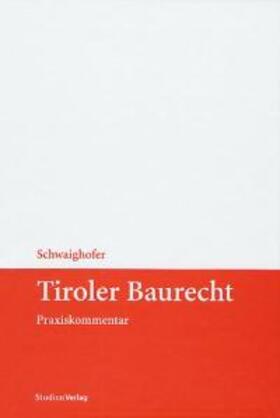 Schwaighofer / Ra Ddr. Schwaighofer | Tiroler Baurecht | Buch | 978-3-7065-1827-7 | sack.de
