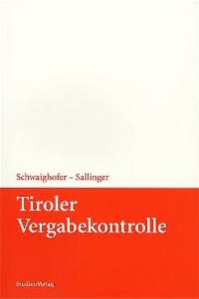 Schwaighofer / Sallinger | Tiroler Vergabekontrolle | Buch | 978-3-7065-1891-8 | sack.de