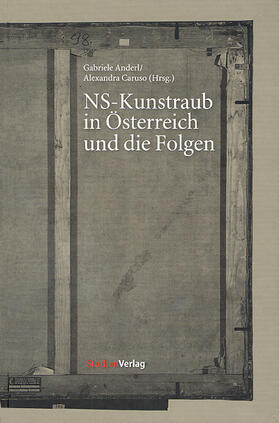 Anderl / Caruso | NS-Kunstraub in Österreich und die Folgen | Buch | 978-3-7065-1956-4 | sack.de