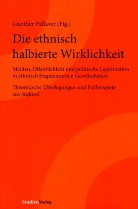 Pallaver |  Die ethnisch halbierte Wirklichkeit | Buch |  Sack Fachmedien