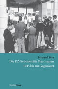 Perz |  Die KZ-Gedenkstätte Mauthausen 1945 bis zur Gegenwart | Buch |  Sack Fachmedien