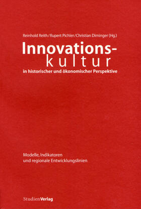 Reith / Pichler / Dirninger | Innovationskultur in historischer und ökonomischer Perspektive | Buch | 978-3-7065-4056-8 | sack.de
