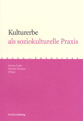 Csáky / Sommer-Sieghart |  Kulturerbe als soziokulturelle Praxis | Buch |  Sack Fachmedien