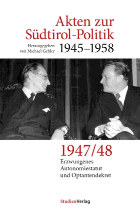 Gehler |  Akten zur Südtirol-Politik 1945–1958 | Buch |  Sack Fachmedien