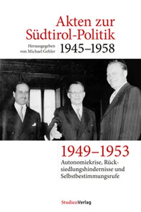 Gehler |  Akten zur Südtirol-Politik 1945–1958 | Buch |  Sack Fachmedien