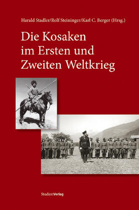 Stadler / Steininger / Berger |  Die Kosaken im Ersten und Zweiten Weltkrieg | Buch |  Sack Fachmedien