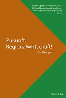 Eigner / Richter / Krotschek |  Zukunft: Regionalwirtschaft! | Buch |  Sack Fachmedien