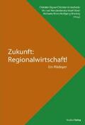 Eigner / Richter / u.a. (Hrsg.) |  Zukunft: Regionalwirtschaft! | Buch |  Sack Fachmedien
