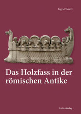 Tamerl | Das Holzfass in der römischen Antike | Buch | 978-3-7065-4816-8 | sack.de