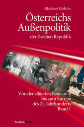 Gehler | Österreichs Außenpolitik der Zweiten Republik (Band 1) | Buch | 978-3-7065-4876-2 | sack.de