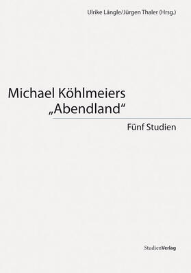Längle / Thaler |  Michael Köhlmeiers "Abendland" | Buch |  Sack Fachmedien