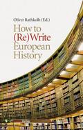Rathkolb |  How to (Re)Write European History | Buch |  Sack Fachmedien