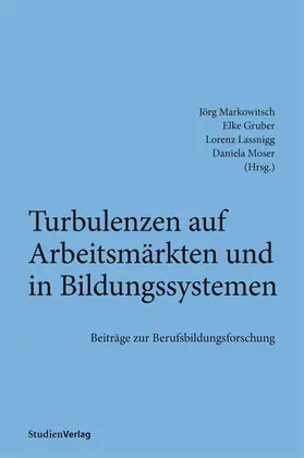 Markowitsch / Gruber / Lassnigg |  Turbulenzen auf Arbeitsmärkten und in Bildungssystemen | Buch |  Sack Fachmedien
