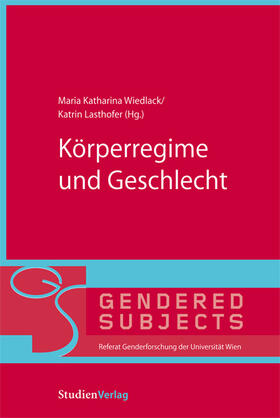 Wiedlack / Lasthofer | Körperregime und Geschlecht | Buch | 978-3-7065-5020-8 | sack.de