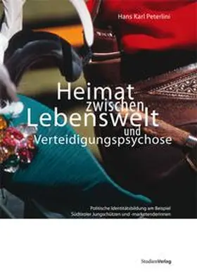 Peterlini |  Heimat zwischen Lebenswelt und Verteidigungspsychose | Buch |  Sack Fachmedien